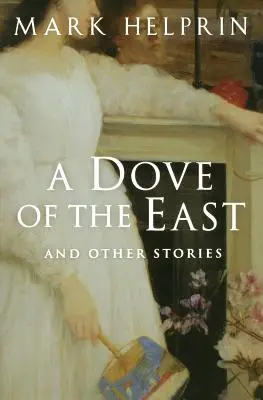 Holubica z východu: A iné príbehy - A Dove of the East: And Other Stories