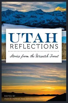 Utah Reflections: Príbehy z Wasatch Front - Utah Reflections: Stories from the Wasatch Front