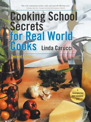 Tajomstvá školy varenia pre skutočných kuchárov: Druhé vydanie - Cooking School Secrets for Real World Cooks: Second Edition