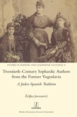 Sefardskí autori dvadsiateho storočia z bývalej Juhoslávie: A Judeo-Spanish Tradition - Twentieth-Century Sephardic Authors from the Former Yugoslavia: A Judeo-Spanish Tradition