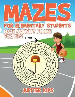 Bludiská pre žiakov základných škôl: Knihy s bludiskami pre deti - Mazes for Elementary Students: Maze Activity Books for Kids