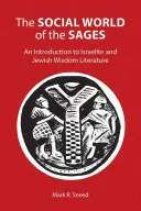 Sociálny svet mudrcov: Úvod do izraelskej a židovskej múdroslovnej literatúry - The Social World of the Sages: An Introduction to Israelite and Jewish Wisdom Literature