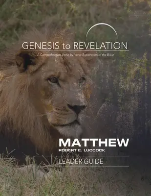 Matúš Príručka pre vedúcich: Učebnica: Matúš: Zjavenie apoštola Pavla: Matúšova kniha: Zjavenie apoštola Pavla: Matúšova kniha - Genesis to Revelation: Matthew Leader Guide: A Comprehensive Verse-By-Verse Exploration of the Bible