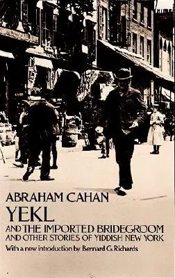Yekl a importovaný ženích a iné príbehy z newyorského geta - Yekl and the Imported Bridegroom and Other Stories of the New York Ghetto