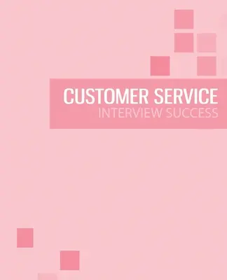 Príručka na prípravu na pohovor v oblasti služieb zákazníkom: Úspešne absolvovať pohovor na oddelenie služieb zákazníkom - Customer Service Interview Preparation Guide: Pass the customer service interview with success