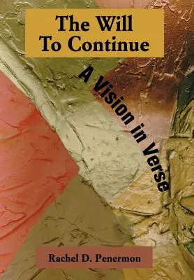Vôľa pokračovať: Vízia vo veršoch - The Will To Continue: A Vision in Verse