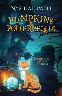 Tekvice a poltergeisty: Vyznanie skrytého média, kniha 1 - Pumpkins & Poltergeists: Confessions of a Closet Medium, Book 1