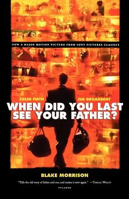 Kedy si naposledy videl svojho otca? Spomienky syna na lásku a stratu - When Did You Last See Your Father?: A Son's Memoir of Love and Loss