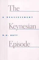 The Keynesian Episode: Prehodnotenie - The Keynesian Episode: A Reassessment