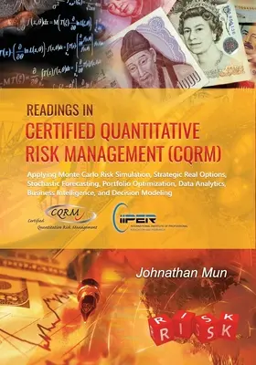 Čítanie z certifikovaného kvantitatívneho riadenia rizík (CQRM): Čítanie: Aplikácia simulácie rizika Monte Carlo, strategické reálne možnosti, stochastické prognózovanie, portfólio - Readings in Certified Quantitative Risk Management (CQRM): Applying Monte Carlo Risk Simulation, Strategic Real Options, Stochastic Forecasting, Portf