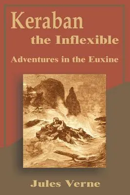 Keraban Nepružný: Dobrodružstvá v Euxine - Keraban the Inflexible: Adventures in the Euxine