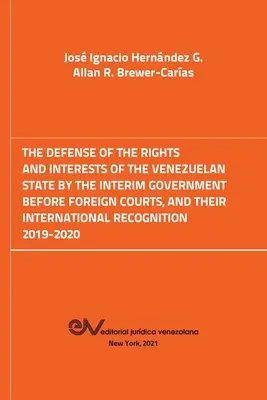 Obhajoba práv a záujmov venezuelského štátu dočasnou vládou pred zahraničnými súdmi. 2019-2020 - The Defense of the Rights and Interest of the Venezuelan State by the Interim Government Before Foreign Courts. 2019-2020
