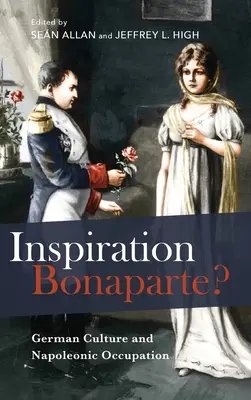 Inšpirácia Bonaparte?: Nemecká kultúra a napoleonská okupácia - Inspiration Bonaparte?: German Culture and Napoleonic Occupation