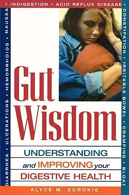 Múdrosť útrob: Pochopenie a zlepšenie zdravia tráviaceho traktu - Gut Wisdom: Understanding and Improving Your Digestive Health