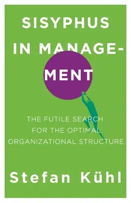 Sisyfos v manažmente: Marné hľadanie optimálnej organizačnej štruktúry - Sisyphus in Management: The Futile Search for the Optimal Organizational Structure