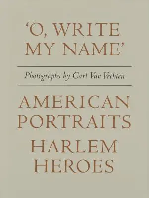 Carl Van Vechten: „o, napíš moje meno“: Americký portrét, harlemskí hrdinovia - Carl Van Vechten: 'o, Write My Name': American Portraits, Harlem Heroes