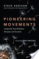 Priekopnícke hnutia: Vedenie, ktoré rozmnožuje učeníkov a zbory - Pioneering Movements: Leadership That Multiplies Disciples and Churches