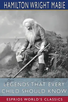 Legendy, ktoré by malo poznať každé dieťa (Esprios Classics) - Legends That Every Child Should Know (Esprios Classics)