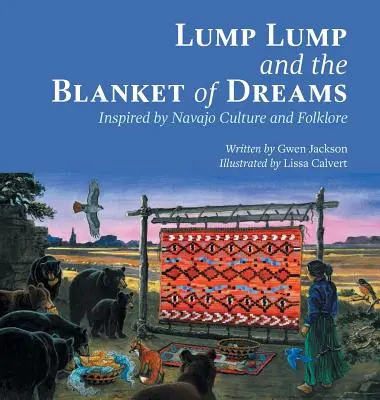 Lump Lump a deka snov: Inšpirované navažskou kultúrou a folklórom - Lump Lump and the Blanket of Dreams: Inspired by Navajo Culture and Folklore