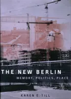 Nový Berlín: Nový Berlín: Pamäť, politika, miesto - The New Berlin: Memory, Politics, Place