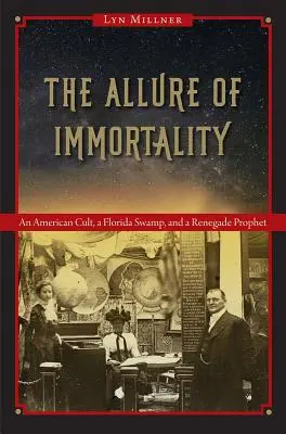 Pôvab nesmrteľnosti: Americký kult, floridské močiare a odpadlícky prorok - The Allure of Immortality: An American Cult, a Florida Swamp, and a Renegade Prophet