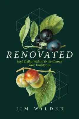 Renovated: Boh, Dallas Willard a cirkev, ktorá premieňa - Renovated: God, Dallas Willard, and the Church That Transforms