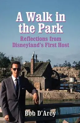A Walk in the Park: Vychádzka na prechádzku: reflexie prvého hostiteľa Disneylandu - A Walk in the Park: Reflections from Disneyland's First Host