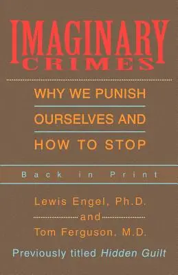 Imaginárne zločiny: Prečo sa trestáme a ako s tým prestať - Imaginary Crimes: Why We Punish Ourselves and How to Stop