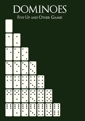 Domino: Päť a iné hry - Dominoes: Five-Up and Other Games