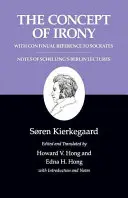 Kierkegaardove spisy, II, zväzok 2: Koncepcia irónie s priebežným odkazom na Sokrata/Noty zo Schellingových berlínskych prednášok - Kierkegaard's Writings, II, Volume 2: The Concept of Irony, with Continual Reference to Socrates/Notes of Schelling's Berlin Lectures