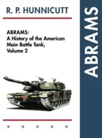 Abrams: „Vydavateľstvo Abrams, ktoré sa zaoberá problematikou života a zdravia ľudí, sa zaoberá problematikou života a zdravia ľudí: Abrams: Dejiny amerického hlavného bojového tanku, 2. diel - Abrams: A History of the American Main Battle Tank, Vol. 2