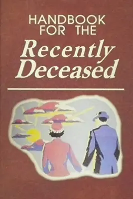 Príručka pre nedávno zosnulých - Handbook for The Recently Deceased