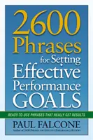 2600 fráz na stanovenie efektívnych výkonnostných cieľov: Frázy, ktoré skutočne prinášajú výsledky - 2600 Phrases for Setting Effective Performance Goals: Ready-to-Use Phrases That Really Get Results