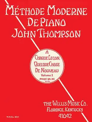 John Thompson's Modern Course for the Piano - First Grade (French) (Moderný kurz klavíra Johna Thompsona - prvý stupeň): Prvý stupeň - francúzske vydanie - John Thompson's Modern Course for the Piano - First Grade (French): First Grade - French Edition