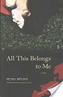 To všetko patrí mne - All This Belongs to Me