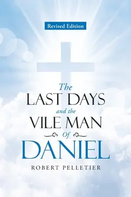 Posledné dni a Podlý muž z knihy Daniel - The Last Days and The Vile Man of Daniel