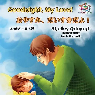 Dobrú noc, láska moja! (Anglicko-japonská kniha pre deti): Japonská dvojjazyčná kniha pre deti - Goodnight, My Love! (English Japanese Children's Book): Japanese Bilingual Book for Kids