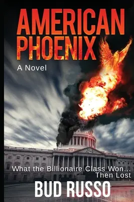 Americký fénix: Čo vyhrala miliardárska trieda... Potom stratila - American Phoenix: What The Billionaire Class Won ... Then Lost