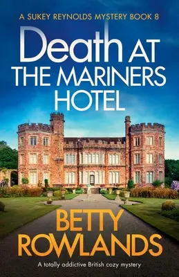 Smrť v námorníckom hoteli: Úplne návyková britská útulná záhada - Death at the Mariners Hotel: A totally addictive British cozy mystery