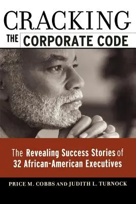 Prelomenie firemného kódu: Odhalenie úspešných príbehov 32 afroamerických manažérov - Cracking the Corporate Code: The Revealing Success Stories of 32 African-American Executives