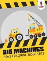 Veľké stroje: Chlapčenské maľovanky: Sady maľovaniek pre chlapcov - Big Machines: Boys Coloring Book Sets