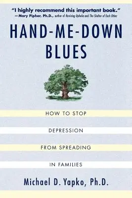 Hand-Me-Down Blues: Ako zastaviť šírenie depresie v rodinách - Hand-Me-Down Blues: How to Stop Depression from Spreading in Families