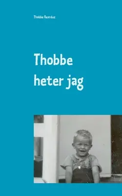 Thobbe heter jag: „S blev mitt“ liv.“ - Thobbe heter jag: S blev mitt