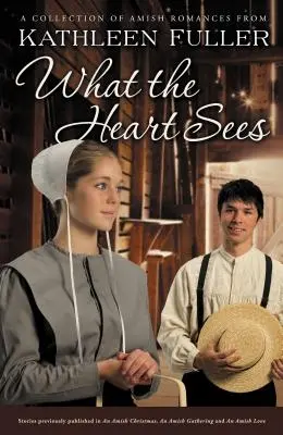 Čo vidí srdce: Amišské romance: Zbierka amišských románov - What the Heart Sees: A Collection of Amish Romances