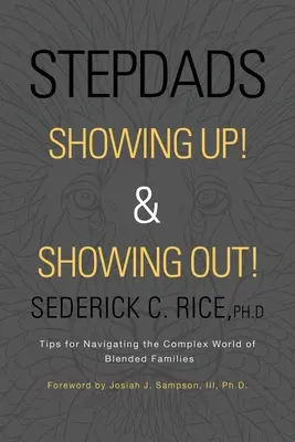 Nevlastní otcovia sa ukazujú! Tipy na orientáciu v zložitom svete zmiešaných rodín - Stepdads Showing Up! & Showing Out!: Tips for Navigating the Complex World of Blended Families