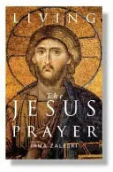 Žiť Ježišovu modlitbu: Ježišova modlitba: praktizovanie modlitby srdca - Living the Jesus Prayer: Practising the Prayer of the Heart
