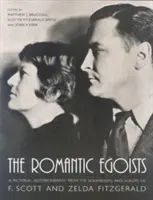 Romantickí egoisti: Scotta a Zeldy Fitzgeraldových: obrazová autobiografia z albumov a albumov F. Scotta a Zeldy Fitzgeraldových - The Romantic Egoists: A Pictorial Autobiography from the Scrapbooks and Albums of F. Scott and Zelda Fitzgerald
