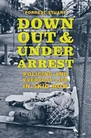 Na dne, mimo a vo väzbe: Policajná práca a každodenný život v Skid Row - Down, Out, and Under Arrest: Policing and Everyday Life in Skid Row