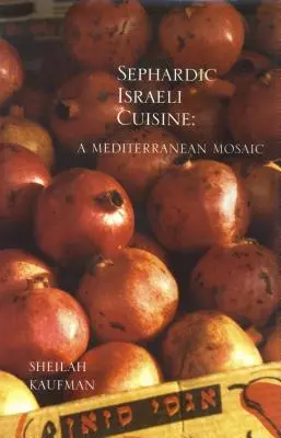 Sefardská izraelská kuchyňa: Stredomorská mozaika - Sephardic Israeli Cuisine: A Mediterranean Mosaic