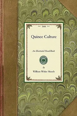 Kultúra kdoule: Ilustrovaná príručka na rozmnožovanie a pestovanie kdoule - Quince Culture: An Illustrated Hand-Book for the Propagation and Cultivation of the Quince